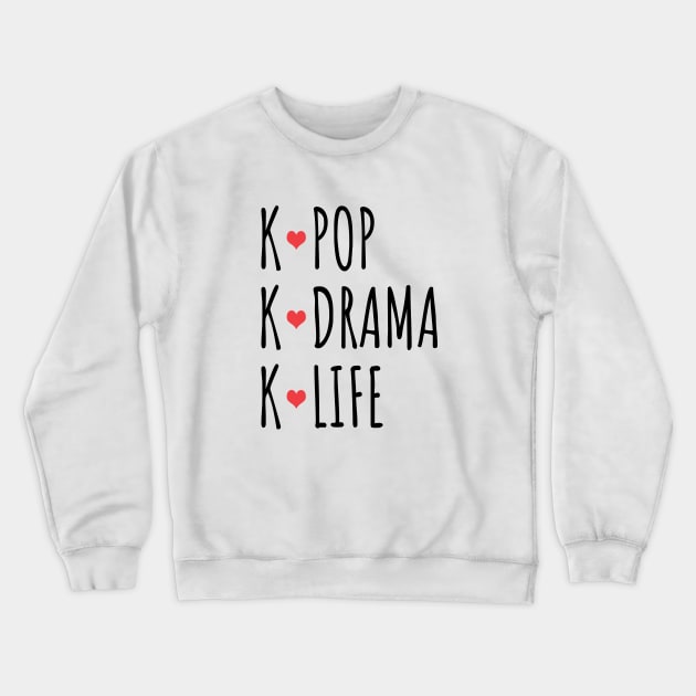 K-Pop K-Drama K-Life Crewneck Sweatshirt by LunaMay